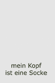 Mein Kopf ist eine Socke